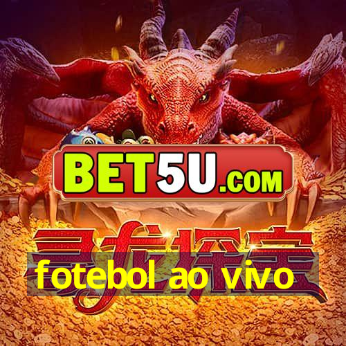 fotebol ao vivo